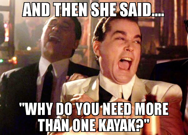 AND-THEN-SHE-SAID-quotWhy-do-you-need-more-than-one-kayakquotfsHYr.jpg